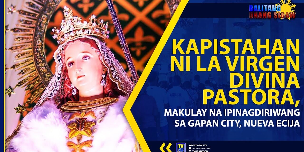 KAPISTAHAN NI LA VIRGEN DIVINA PASTORA, MAKULAY NA IPINAGDIRIWANG SA GAPAN CITY, NUEVA ECIJA