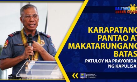 KARAPATANG PANTAO AT MAKATARUNGANG BATAS, PATULOY NA PRAYORIDAD NG KAPULISAN