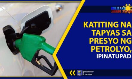 KATITING NA TAPYAS SA PRESYO NG PETROLYO, IPINATUPAD