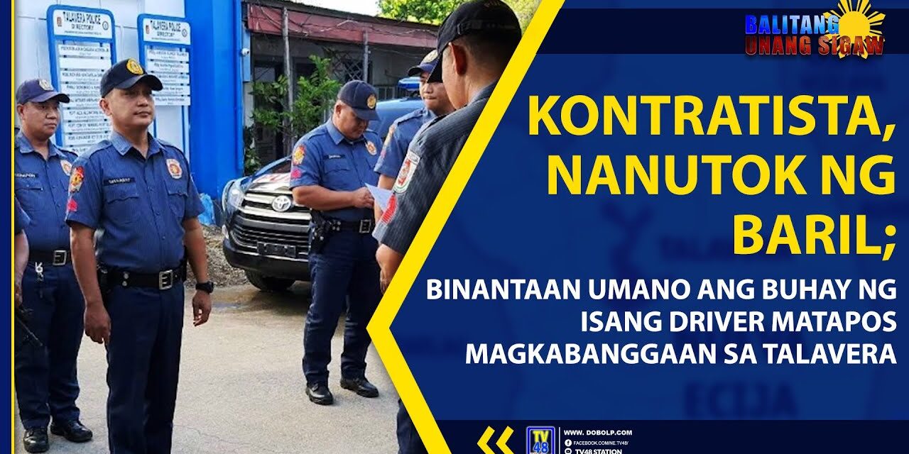 KONTRATISTA, NANUTOK NG BARIL; BINANTAAN UMANO ANG BUHAY NG ISANG DRIVER MATAPOS MAGKABANGGAAN SA TALAVERA