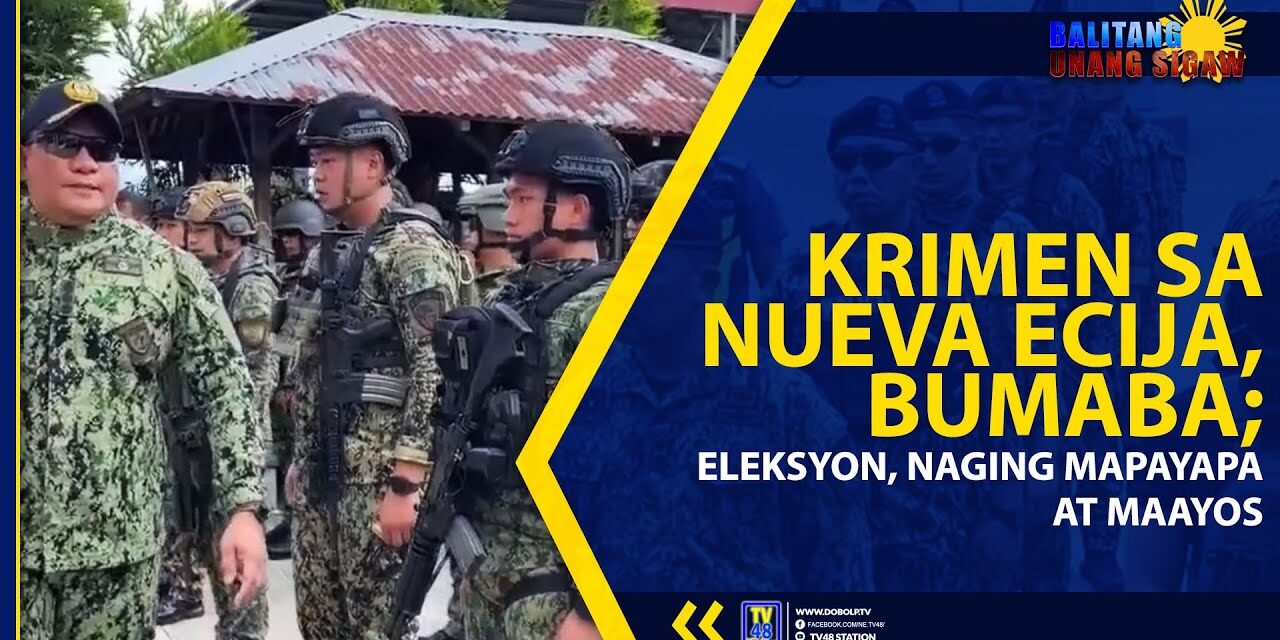 KRIMEN SA NUEVA ECIJA, BUMABA; ELEKSYON, NAGING MAPAYAPA AT MAAYOS
