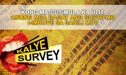 KUNG MAGSISIMULA KA ULIT, ANO ANG MGA BAGAY NA NAIS MONG AYUSIN O I-IMPROVE SA BUHAY?