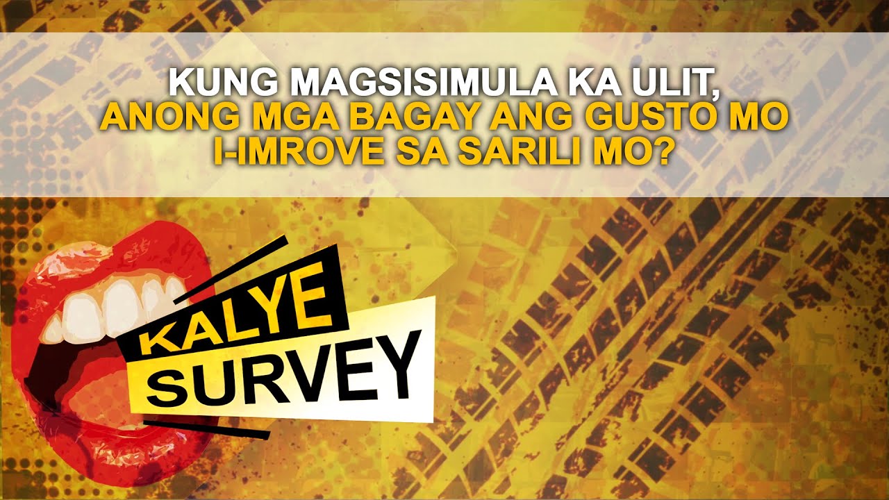KUNG MAGSISIMULA KA ULIT, ANO ANG MGA BAGAY NA NAIS MONG AYUSIN O I-IMPROVE SA BUHAY?