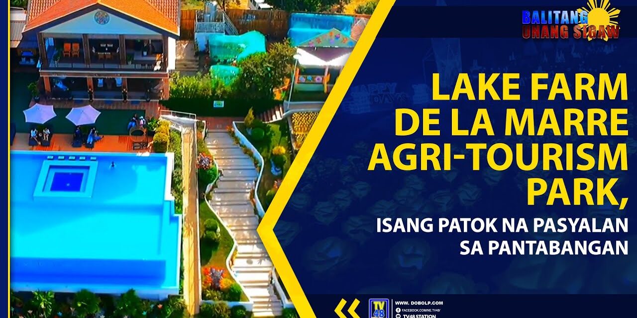 LAKE FARM DE LA MARRE AGRI-TOURISM PARK, ISANG PATOK NA PASYALAN SA PANTABANGAN
