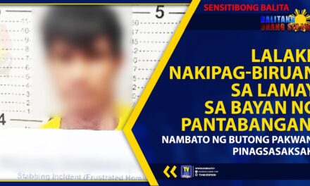 LALAKI, NAKIPAG-BIRUAN SA LAMAY SA BAYAN NG PANTABANGAN; NAMBATO NG BUTONG PAKWAN, PINAGSASAKSAK!