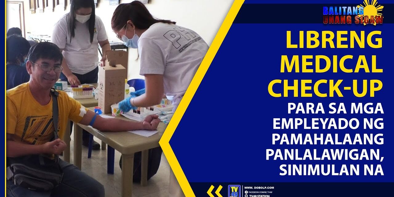 LIBRENG MEDICAL CHECK-UP PARA SA MGA EMPLEYADO NG PAMAHALAANG PANLALAWIGAN, SINIMULAN NA!