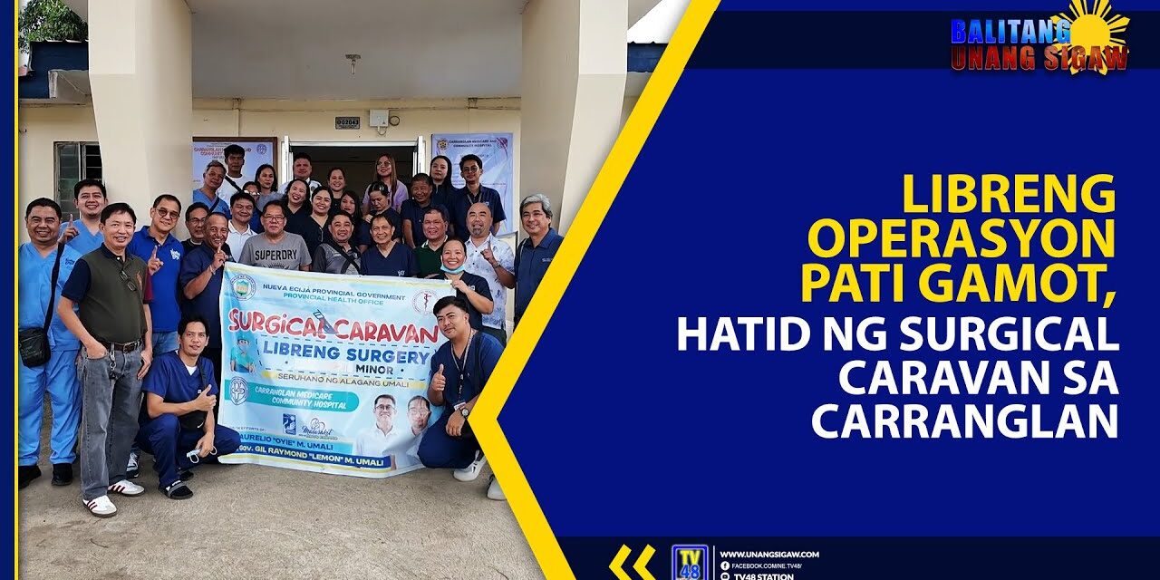 LIBRENG OPERASYON PATI GAMOT, HATID NG SURGICAL CARAVAN SA CARRANGLAN