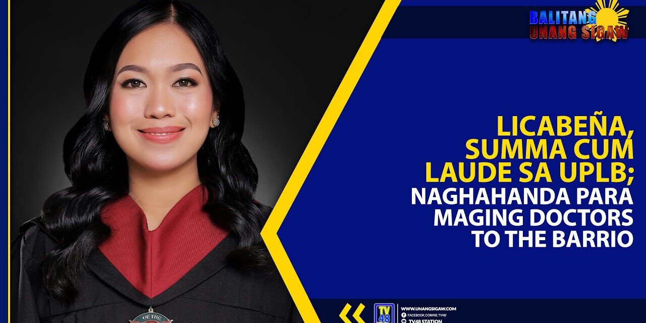 LICABEÑA, SUMA CUM LAUDE SA UPLB; NAGHAHANDA PARA MAGING DOCTORS TO THE BARRIO