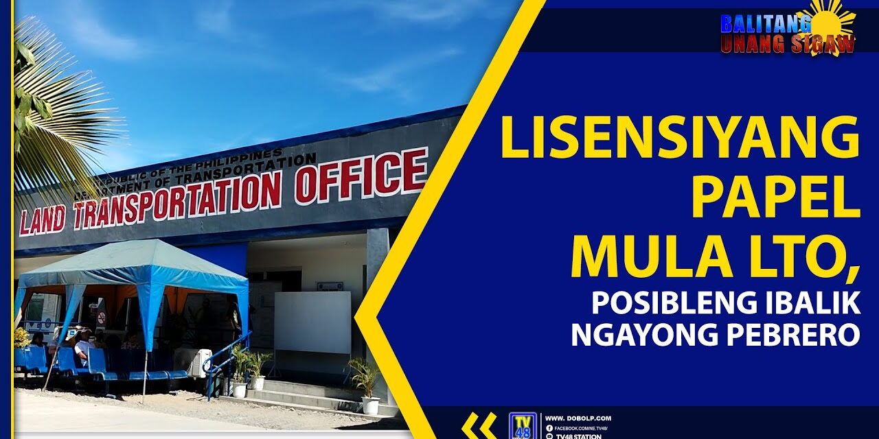 LISENSIYANG PAPEL MULA LTO, POSIBLENG IBALIK NGAYONG PEBRERO