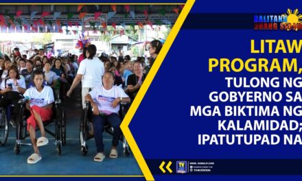 LITAW PROGRAM, TULONG NG GOBYERNO SA MGA BIKTIMA NG KALAMIDAD; IPATUTUPAD NA