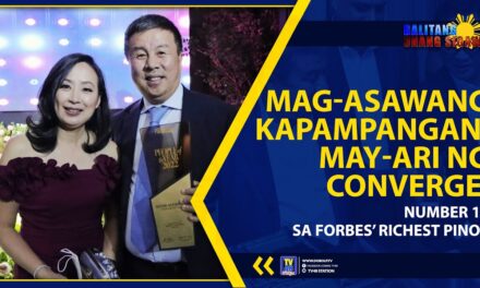 MAG-ASAWANG KAPAMPANGAN, MAY-ARI NG CONVERGE, NUMBER 16 SA FORBES’ RICHEST PINOY