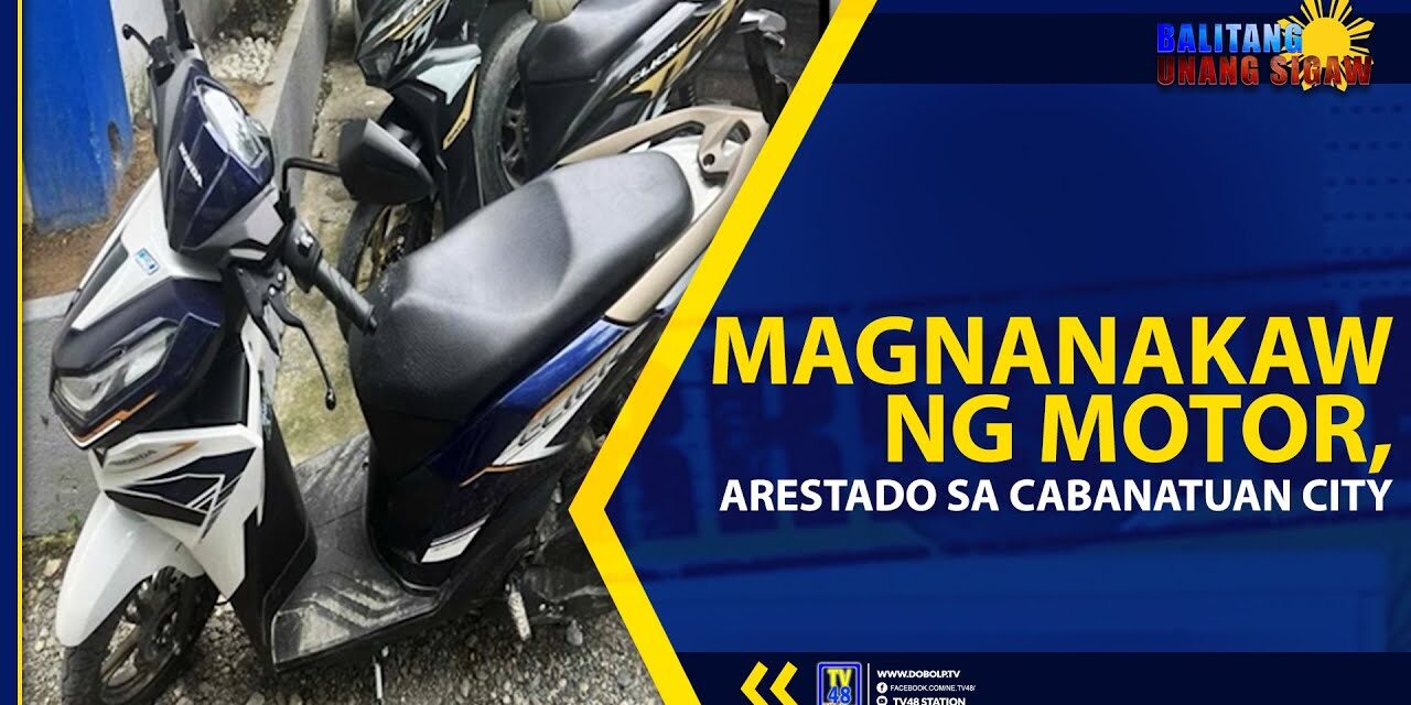 MAGNANAKAW NG MOTOR, ARESTADO SA CABANATUAN CITY