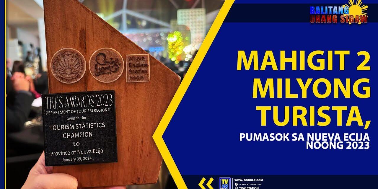 MAHIGIT 2 MILYONG TURISTA, PUMASOK SA NUEVA ECIJA NOONG 2023