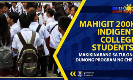 MAHIGIT 200K INDIGENT COLLEGE STUDENTS, MAKIKINABANG SA TULONG DUNONG PROGRAM NG CHED