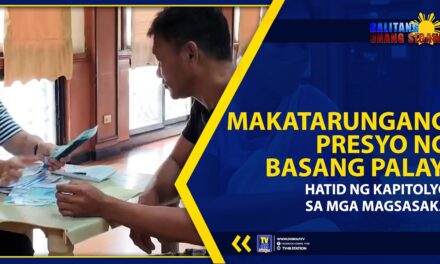 MAKATARUNGANG PRESYO NG BASANG PALAY, HATID NG KAPITOLYO SA MGA MAGSASAKA