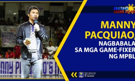 MANNY PACQUIAO NAGBABALA SA MGA GAME-FIXER NG MPBL