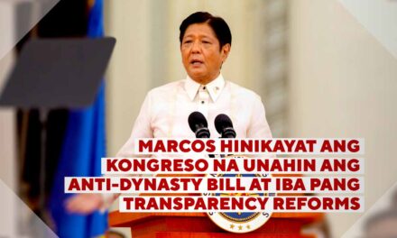 MARCOS HINIKAYAT ANG KONGRESO NA UNAHIN ANG ANTI-DYNASTY BILL AT IBA PANG TRANSPARENCY REFORMS