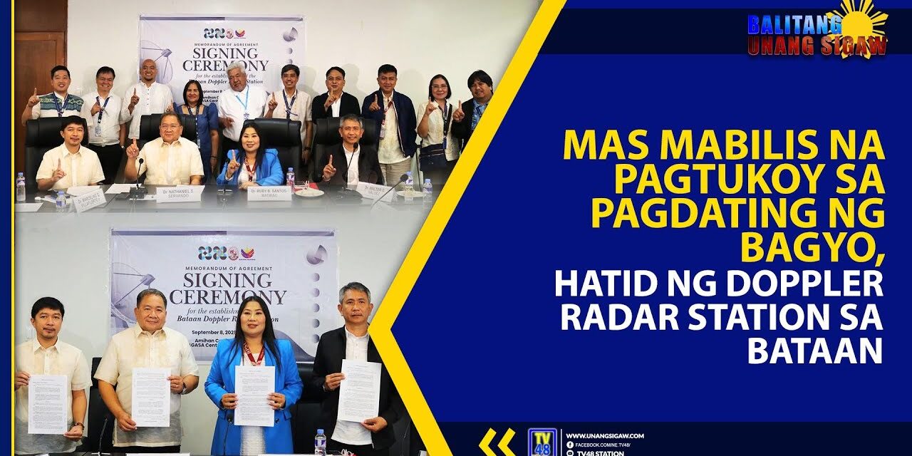 MAS MABILIS NA PAGTUKOY SA PAGDATING NG BAGYO, HATID NG DOPPLER RADAR STATION SA BATAAN