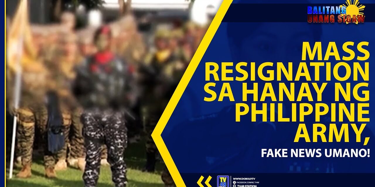 MASS RESIGNATION SA HANAY NG PHILIPPINE ARMY, FAKE NEWS UMANO!