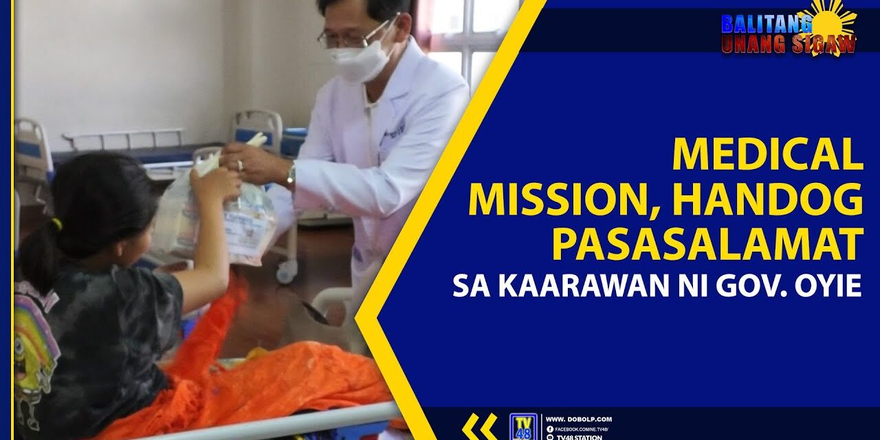 MEDICAL MISSION, HANDOG PASASALAMAT SA KAARAWAN NI GOV. OYIE