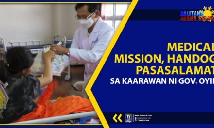 MEDICAL MISSION, HANDOG PASASALAMAT SA KAARAWAN NI GOV. OYIE