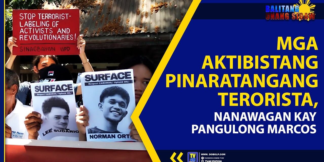 MGA AKTIBISTANG PINARATANGANG TERORISTA, NANAWAGAN KAY PANGULONG MARCOS