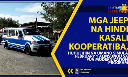 MGA JEEP NA HINDI KASALI KOOPERATIBA, HUHULIHIN NA UMANO SIMULA FEBRUARY 1 ALINSUNOD SA PUV MODERNIZATION PROGRAM