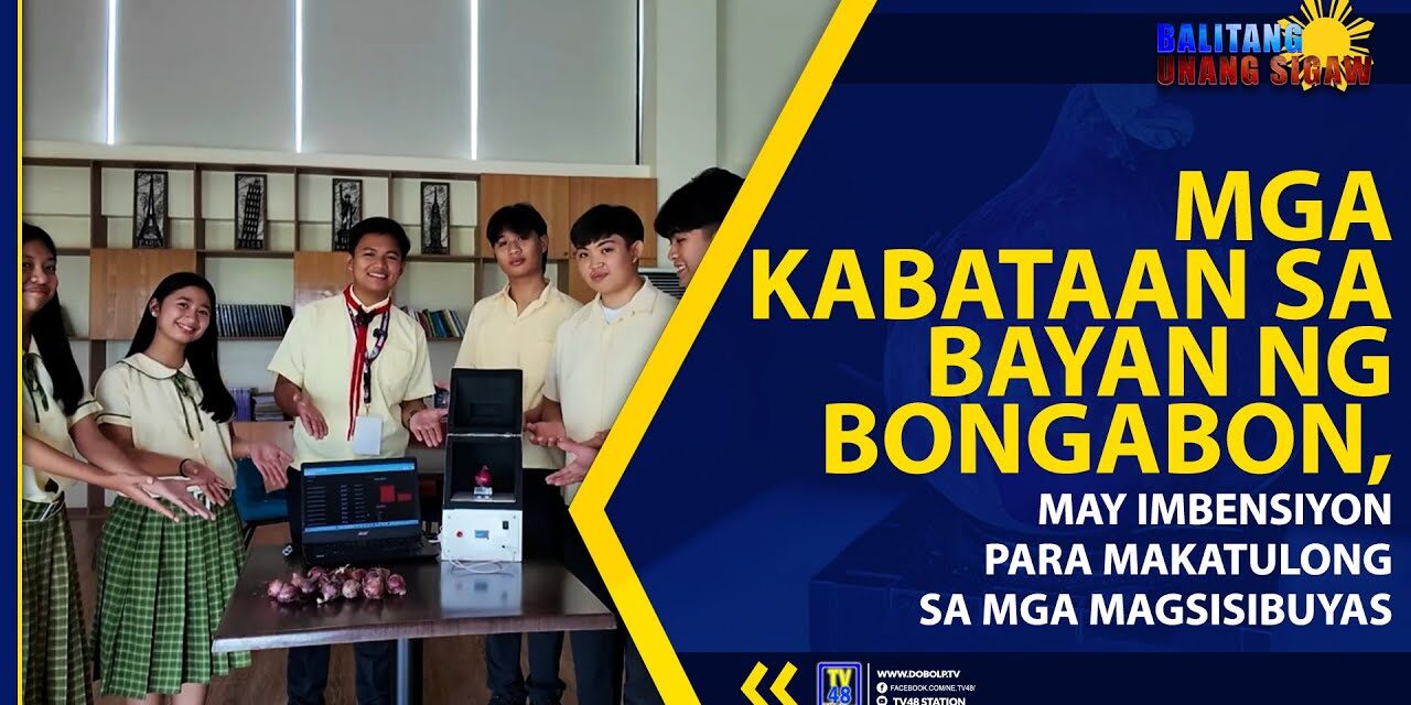 MGA KABATAAN SA BAYAN NG BONGABON, MAY IMBENSIYON PARA MAKATULONG SA MGA MAGSISIBUYAS