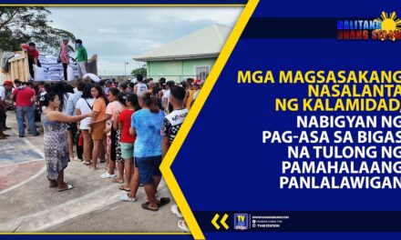 MGA MAGSASAKANG NASALANTA NG KALAMIDAD, NABIGYAN NG PAG-ASA SA BIGAS NA TULONG NG PAMAHALAANG PANLALAWIGAN