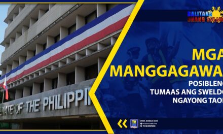 MGA MANGGAGAWA, POSIBLENG TUMAAS ANG SWELDO NGAYONG TAON