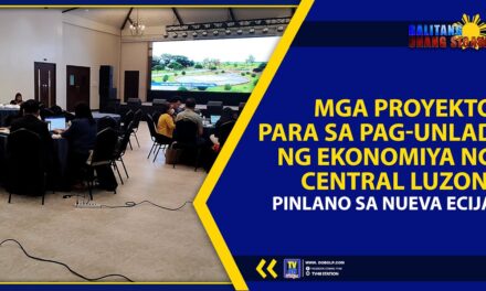 MGA PROYEKTO PARA SA PAG-UNLAD NG EKONOMIYA NG CENTRAL LUZON, PINLANO SA NUEVA ECIJA