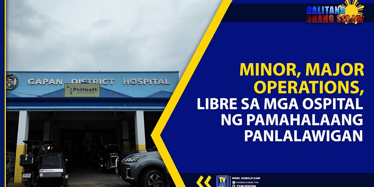 MINOR, MAJOR OPERATIONS, LIBRE SA MGA OSPITAL NG PAMAHALAANG PANLALAWIGAN
