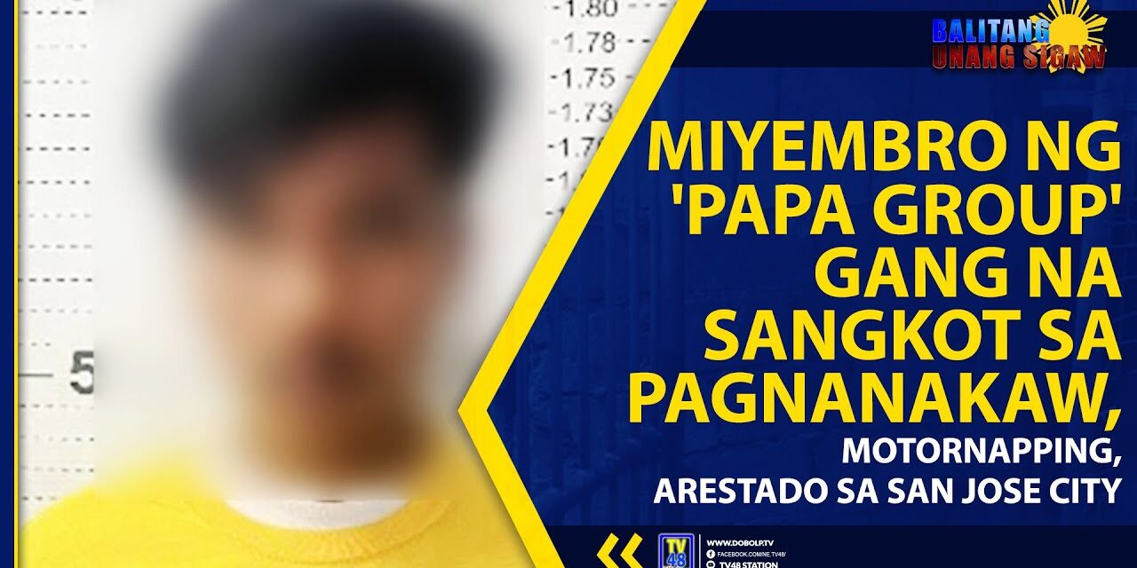 MIYEMBRO NG ‘PAPA GROUP’ GANG NA SANGKOT SA PAGNANAKAW, MOTORNAPPING, ARESTADO SA SAN JOSE CITY