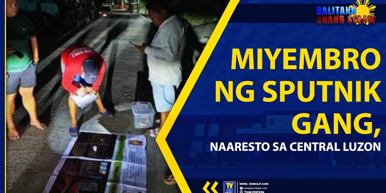 MIYEMBRO NG SPUTNIK GANG, NAARESTO SA CENTRAL LUZON