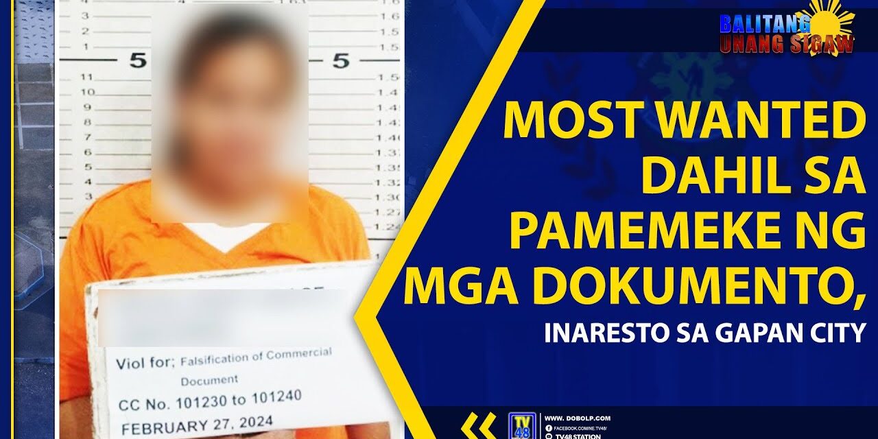 MOST WANTED DAHIL SA PAMEMEKE NG MGA DOKUMENTO, INARESTO SA GAPAN CITY