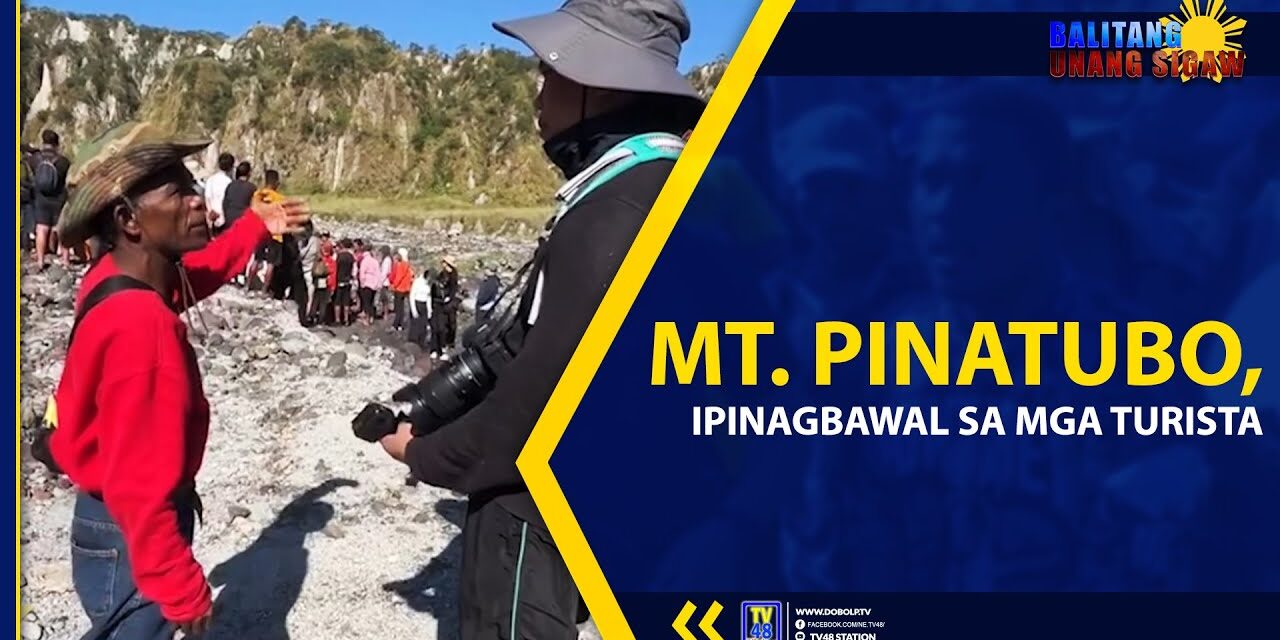 MT. PINATUBO, IPINAGBAWAL SA MGA TURISTA