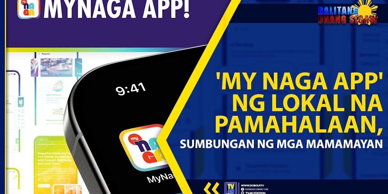 ‘MY NAGA APP’ NG LOKAL NA PAMAHALAAN, SUMBUNGAN NG MGA MAMAMAYAN