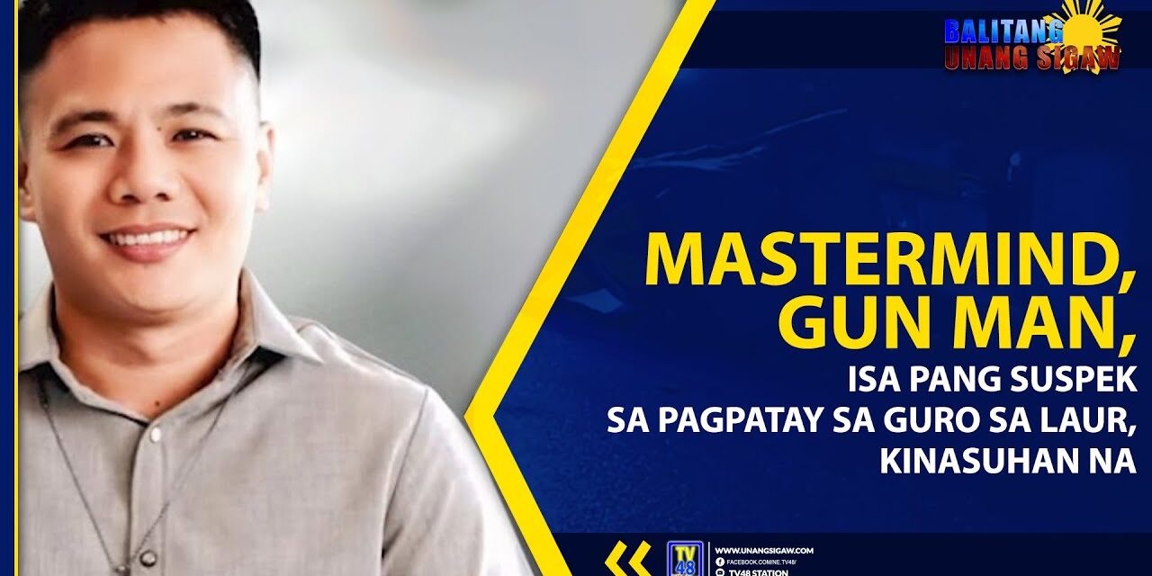 Mastermind, Gun Man, Isa Pang Suspek sa Pagpatay sa Guro sa Laur, Kinasuhan Na