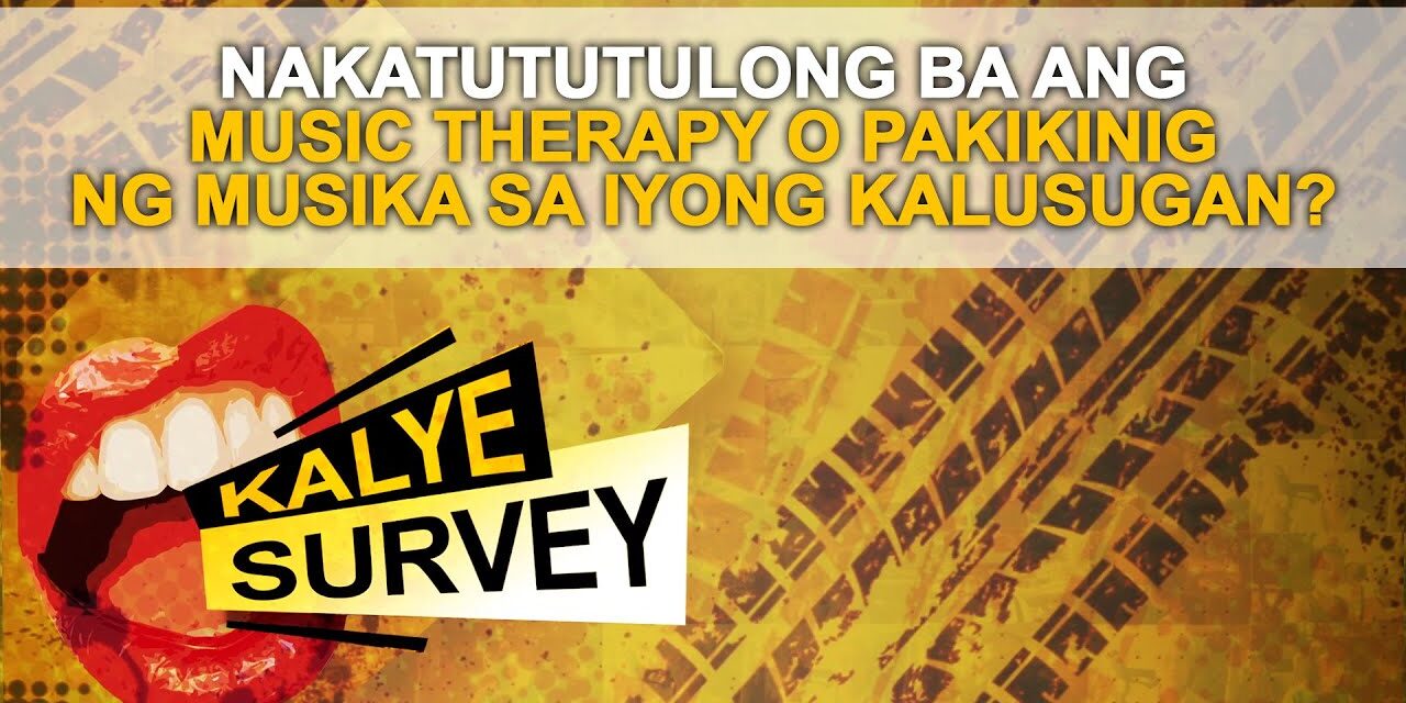 NAKATUTULONG BA ANG MUSIC THERAPY O PAKIKINIG NG MUSIKA SA IYONG KALUSUGAN?