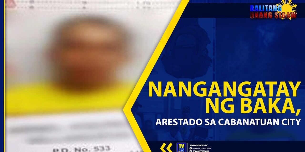 NANGANGATAY NG BAKA, ARESTADO SA CABANATUAN CITY