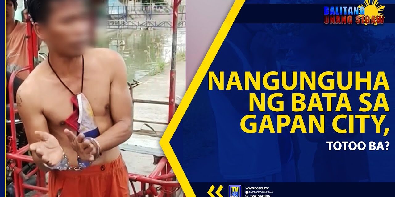 NANGUNGUHA NG BATA SA GAPAN CITY, TOTOO BA?
