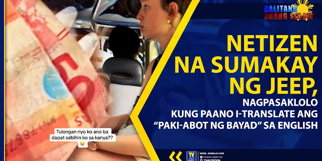 NETIZEN NA SUMAKAY NG JEEP, NAGPASAKLOLO KUNG PAANO ITRANSLATE ANG “PAKI-ABOT NG BAYAD” SA ENGLISH