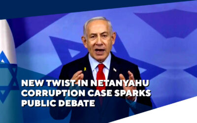 NEW TWIST IN NETANYAHU CORRUPTION CASE SPARKS PUBLIC DEBATE