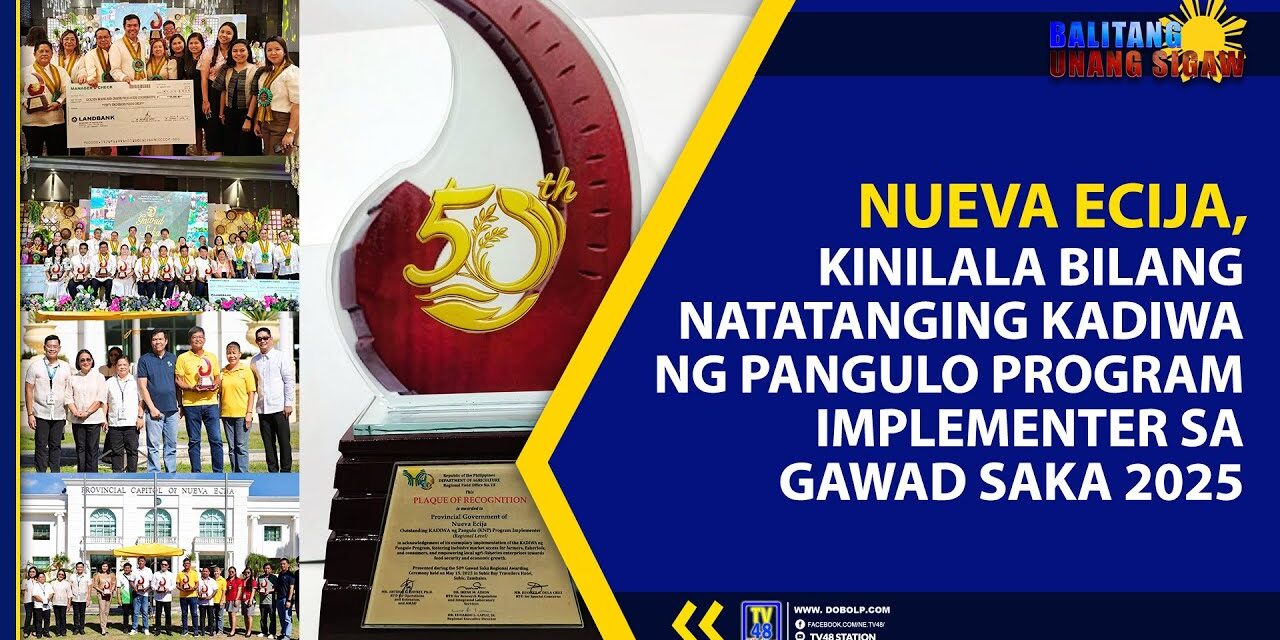 NUEVA ECIJA, KINILALA BILANG NATATANGING KADIWA NG PANGULO PROGRAM IMPLEMENTER SA GAWAD SAKA 2025