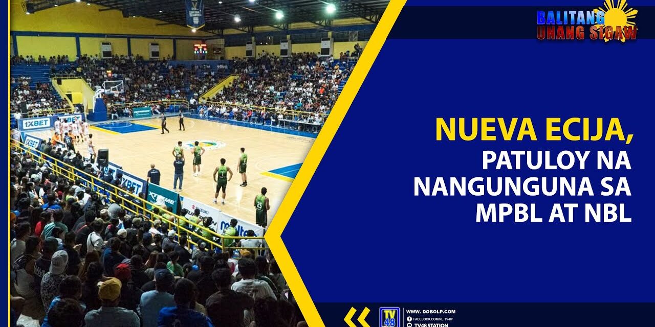 NUEVA ECIJA, PATULOY NA NANGUNGUNA SA MPBL AT NBL
