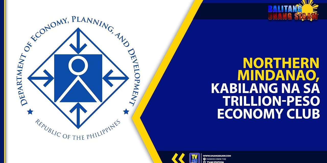Northern Mindanao, Kabilang na sa Trillion-Peso Economy Club