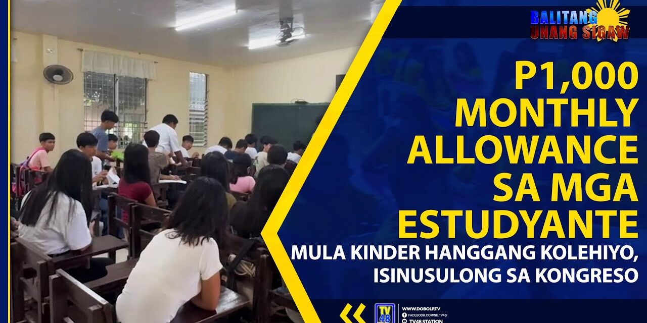 P1,000 MONTHLY ALLOWANCE SA MGA ESTUDYANTE MULA KINDER HANGGANG KOLEHIYO, ISINUSULONG SA KONGRESO