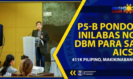 P5-B PONDO, INILABAS NG DBM PARA SA AICS; 411K PILIPINO, MAKIKINABANG