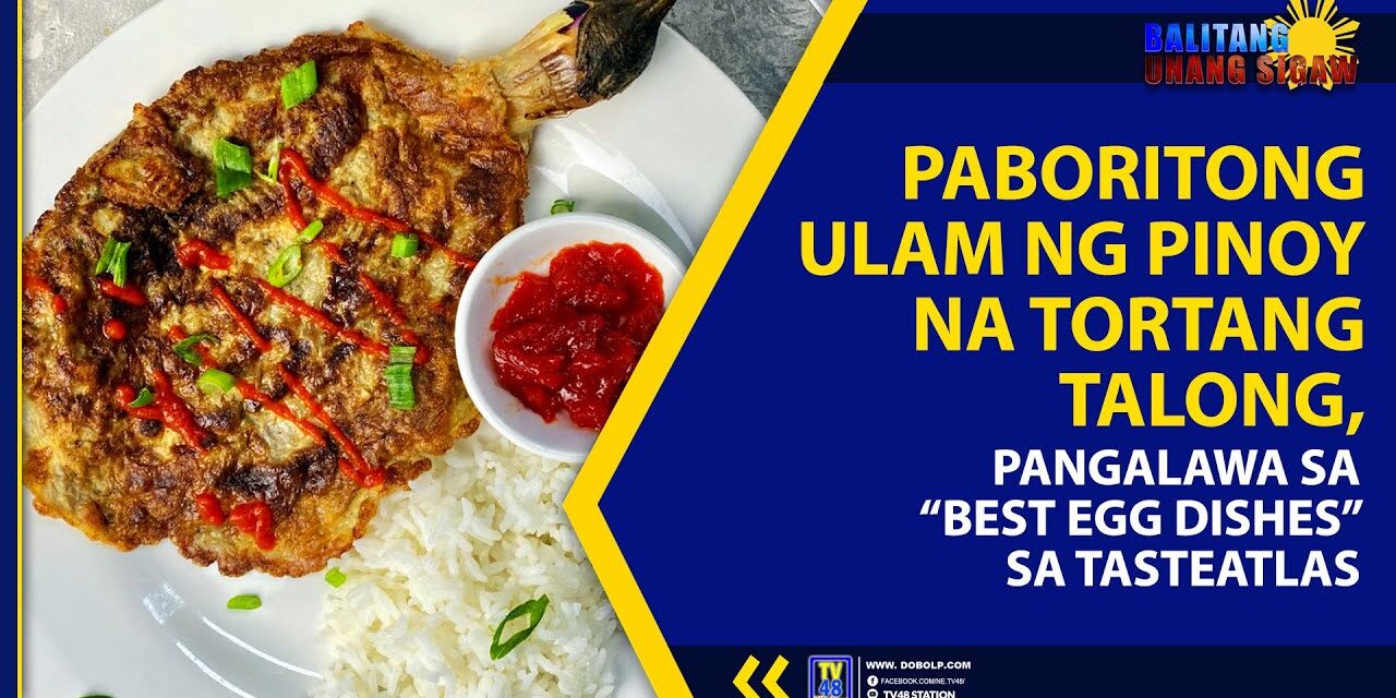 PABORITONG ULAM NG PINOY NA TORTANG TALONG, PANGALAWA SA “BEST EGG DISHES” SA TASTEATLAS
