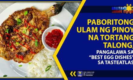PABORITONG ULAM NG PINOY NA TORTANG TALONG, PANGALAWA SA “BEST EGG DISHES” SA TASTEATLAS